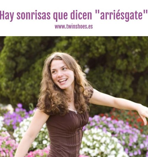 Hay sonrisas que dicen arriésgate