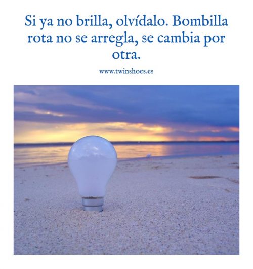 Si ya no brilla, olvídalo. Bombilla rota no se arregla, se cambia por otra.